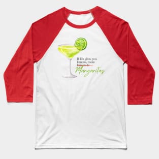 If life gives lemons... Baseball T-Shirt